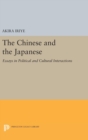 Image for The Chinese and the Japanese : Essays in Political and Cultural Interactions