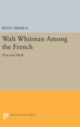 Image for Walt Whitman Among the French : Poet and Myth