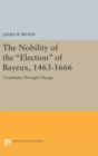 Image for The Nobility of the Election of Bayeux, 1463-1666 : Continuity Through Change