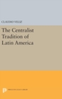 Image for The Centralist Tradition of Latin America
