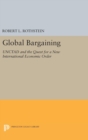 Image for Global Bargaining : UNCTAD and the Quest for a New International Economic Order