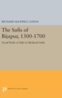 Image for The Sufis of Bijapur, 1300-1700 : Social Roles of Sufis in Medieval India