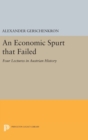 Image for An Economic Spurt that Failed : Four Lectures in Austrian History