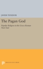 Image for The Pagan God : Popular Religion in the Greco-Roman Near East