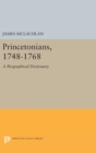 Image for Princetonians, 1748-1768 : A Biographical Dictionary