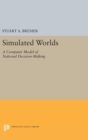 Image for Simulated Worlds : A Computer Model of National Decision-Making