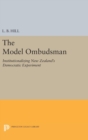 Image for The Model Ombudsman : Institutionalizing New Zealand&#39;s Democratic Experiment