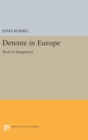 Image for Detente in Europe : Real or Imaginary?