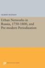 Image for Urban Networks in Russia, 1750-1800, and Pre-modern Periodization