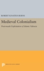 Image for Medieval Colonialism : Postcrusade Exploitation of Islamic Valencia