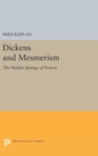 Image for Dickens and Mesmerism : The Hidden Springs of Fiction