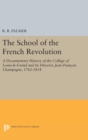 Image for The School of the French Revolution : A Documentary History of the College of Louis-le-Grand and its Director, Jean-Francois Champagne, 1762-1814