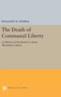 Image for The Death of Communal Liberty : A History of Freedom in a Swiss Mountain Canton