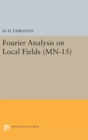 Image for Fourier Analysis on Local Fields. (MN-15)