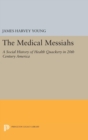 Image for The Medical Messiahs : A Social History of Health Quackery in 20th Century America