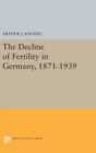Image for The Decline of Fertility in Germany, 1871-1939