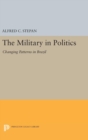Image for The military in politics  : changing patterns in Brazil
