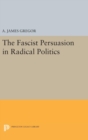 Image for The Fascist Persuasion in Radical Politics
