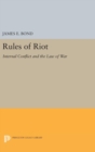 Image for Rules of Riot : Internal Conflict and the Law of War