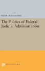 Image for The Politics of Federal Judicial Administration