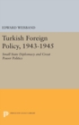 Image for Turkish Foreign Policy, 1943-1945 : Small State Diplomacy and Great Power Politics