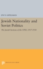 Image for Jewish Nationality and Soviet Politics : The Jewish Sections of the CPSU, 1917-1930