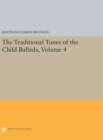 Image for The Traditional Tunes of the Child Ballads, Volume 4 : With Their Texts, according to the Extant Records of Great Britain and America