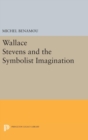 Image for Wallace Stevens and the Symbolist Imagination