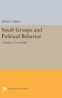 Image for Small Groups and Political Behavior : A Study of Leadership