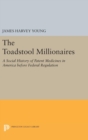 Image for The Toadstool Millionaires : A Social History of Patent Medicines in America before Federal Regulation