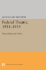 Image for Federal Theatre, 1935-1939 : Plays, Relief, and Politics