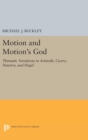 Image for Motion and Motion&#39;s God : Thematic Variations in Aristotle, Cicero, Newton, and Hegel