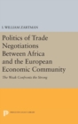 Image for Politics of Trade Negotiations Between Africa and the European Economic Community : The Weak Confronts the Strong