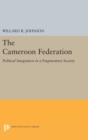 Image for The Cameroon Federation : Political Integration in a Fragmentary Society
