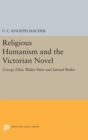 Image for Religious Humanism and the Victorian Novel : George Eliot, Walter Pater and Samuel Butler