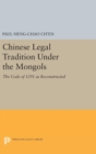 Image for Chinese Legal Tradition Under the Mongols : The Code of 1291 as Reconstructed