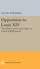 Image for Opposition to Louis XIV : The Political and Social Origins of French Enlightenment