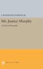 Image for Mr. Justice Murphy : A Political Biography