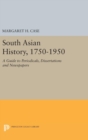 Image for South Asian History, 1750-1950 : A Guide to Periodicals, Dissertations and Newspapers