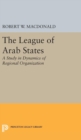 Image for The League of Arab States : A Study in Dynamics of Regional Organization