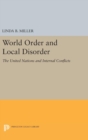 Image for World Order and Local Disorder : The United Nations and Internal Conflicts