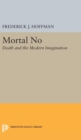 Image for Mortal No : Death and the Modern Imagination