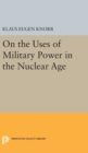 Image for On the Uses of Military Power in the Nuclear Age
