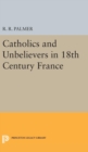 Image for Catholics and Unbelievers in 18th Century France