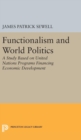 Image for Functionalism and World Politics : A Study Based on United Nations Programs Financing Economic Development