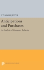 Image for Anticipations and Purchases : An Analysis of Consumer Behavior