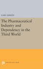 Image for The Pharmaceutical Industry and Dependency in the Third World
