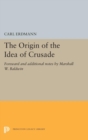 Image for The Origin of the Idea of Crusade : Foreword and additional notes by Marshall W. Baldwin