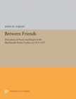 Image for Between Friends : Discourses of Power and Desire in the Machiavelli-Vettori Letters of 1513-1515