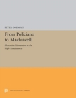 Image for From Poliziano to Machiavelli : Florentine Humanism in the High Renaissance